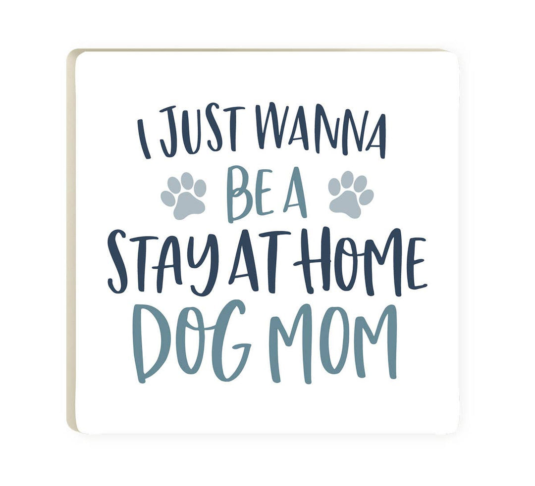 I Just Wanna Be A Stay At Home Dog Mom