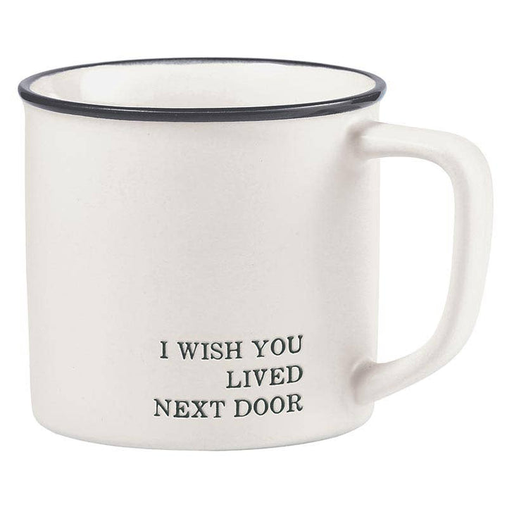 Coffee Mug - I Wish You Lived Next Door